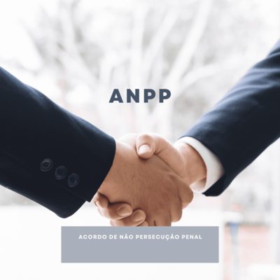 ANPP - ACORDO DE NÃO PERSECUÇÃO PENAL