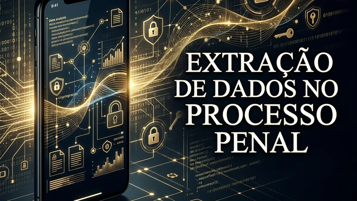 Extração de Dados no Processo Penal